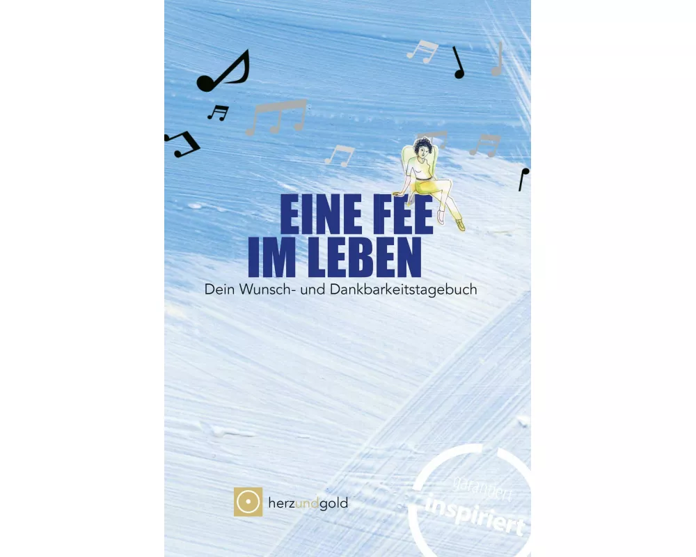 Eine Fee im Leben - Wunsch- und Dankbarkeitstagebuch