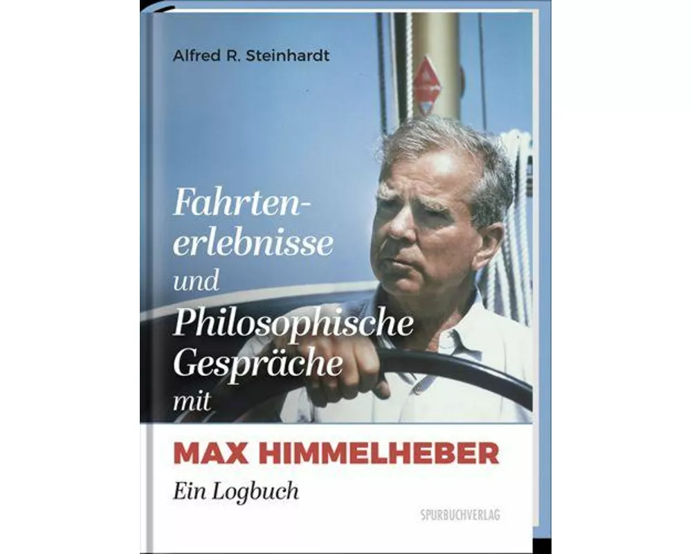 Fahrtenerlebnisse und Philosophische Gespräche mit Max Himmelheber
