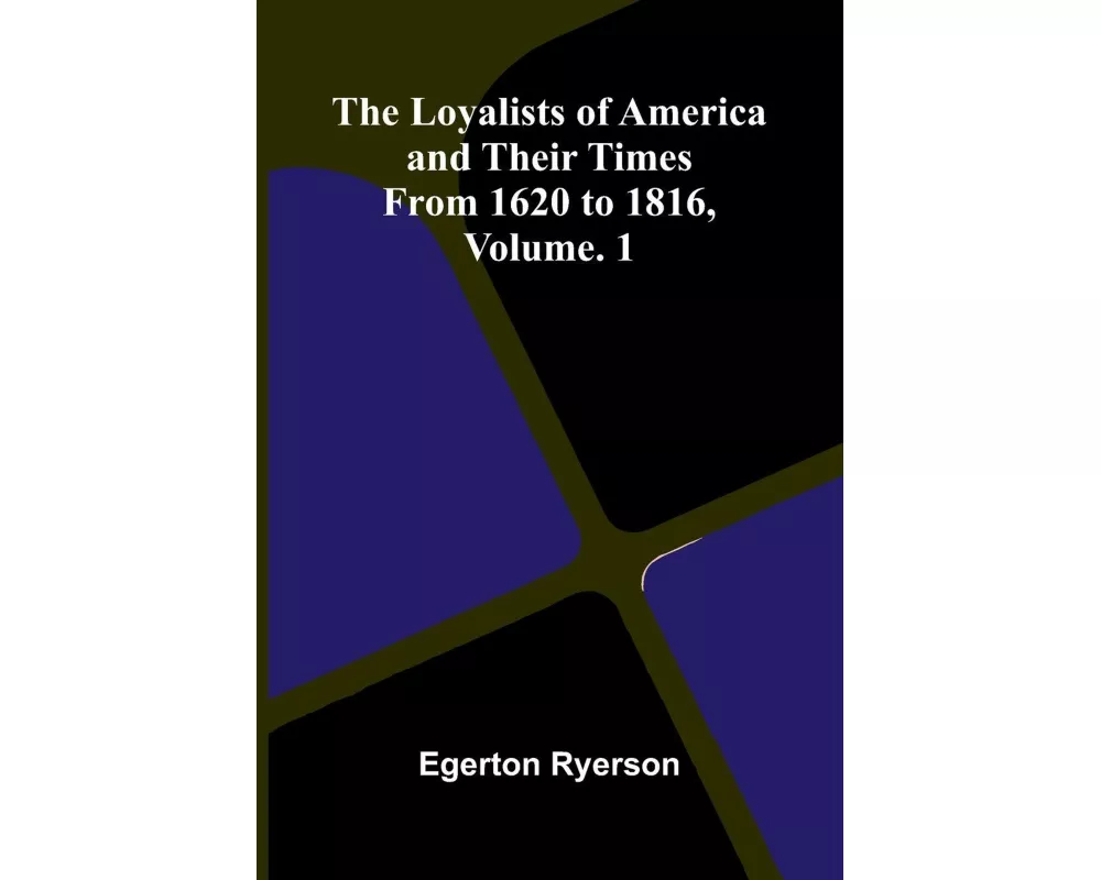 The loyalists of America and their times