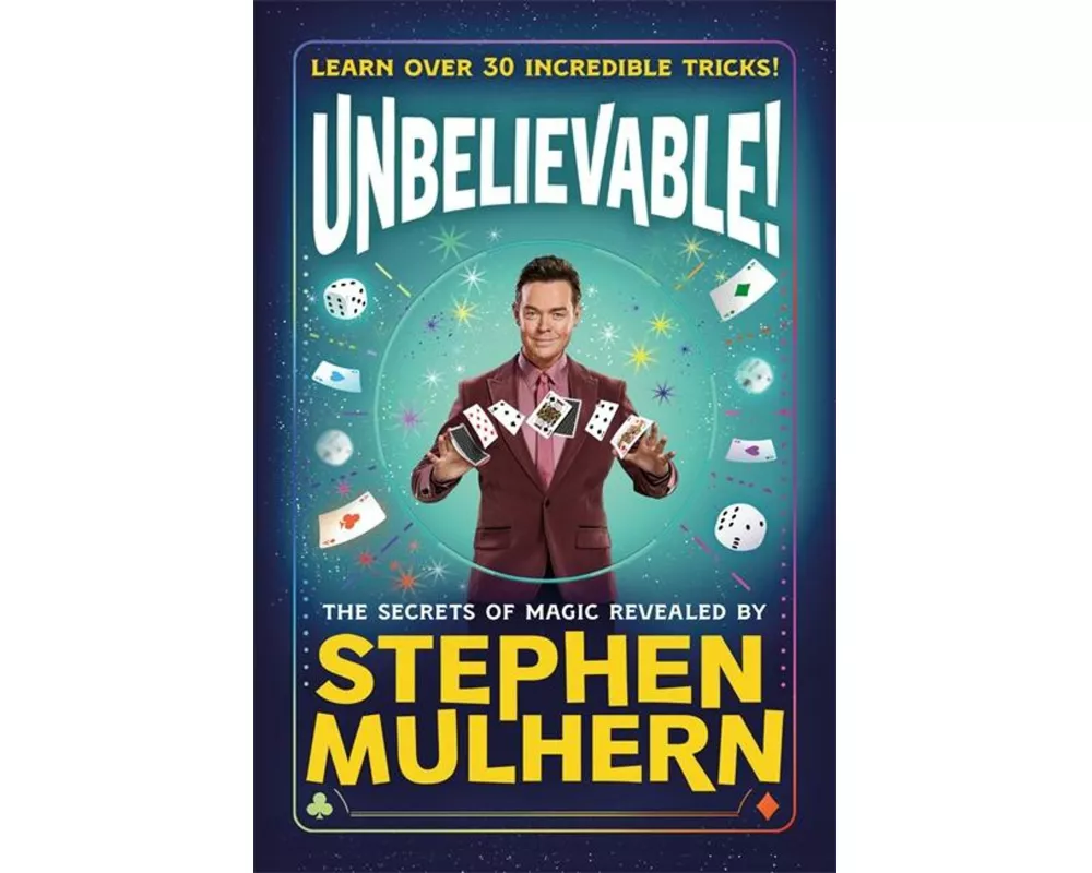 UNBELIEVABLE! The Secrets Of Magic Revealed by Stephen Mulhern