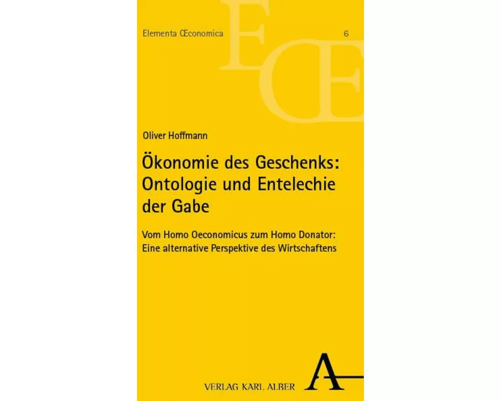 Ökonomie des Geschenks: Ontologie und Entelechie der Gabe