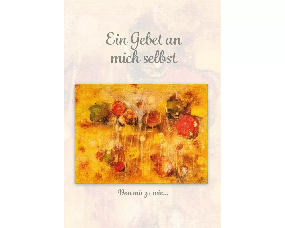 Ein Gebet an mich selbst