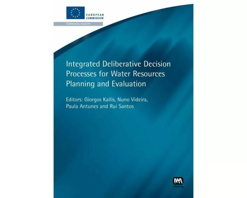 Integrated Deliberative Decision Processes for Water Resources Planning and Evaluation