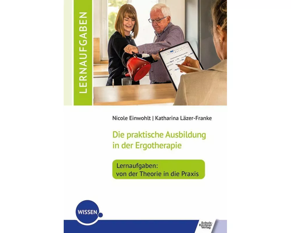 Die praktische Ausbildung in der Ergotherapie - Lernaufgaben: von der Theorie in die Praxis