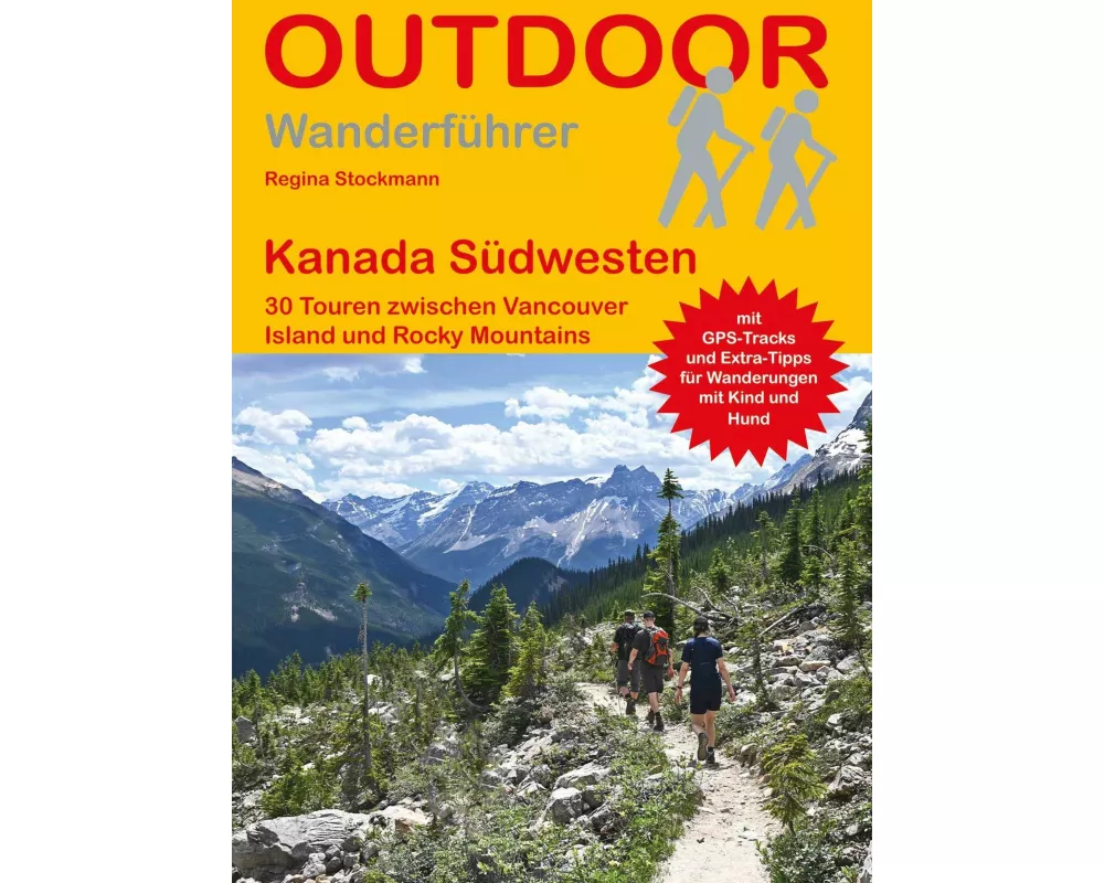 Kanada Südwesten 30 Touren zwischen Vancouver Island und Rocky Mountains