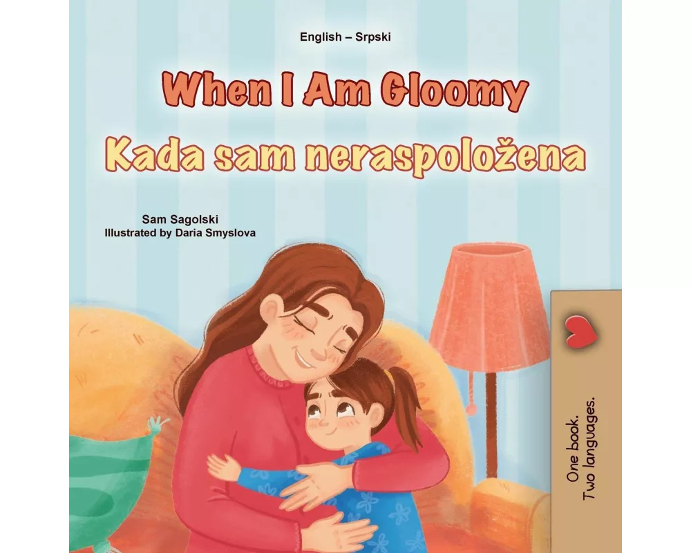When I am Gloomy (English Serbian Bilingual Children's Book - Latin Alphabet)
