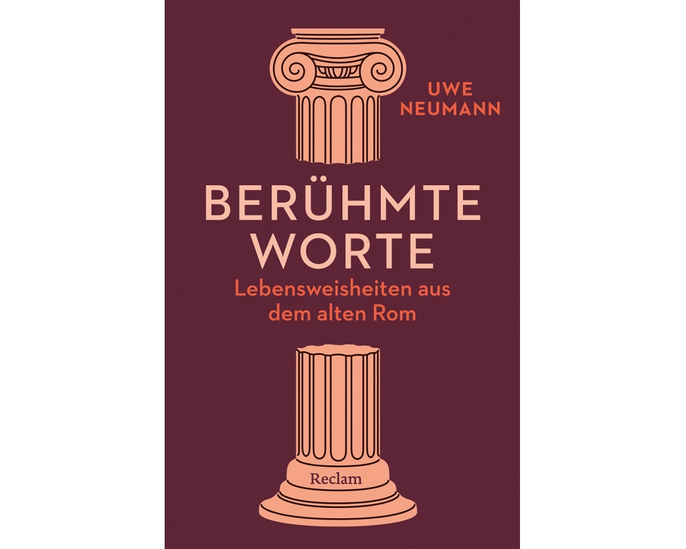 Berühmte Worte. Lebensweisheiten aus dem alten Rom