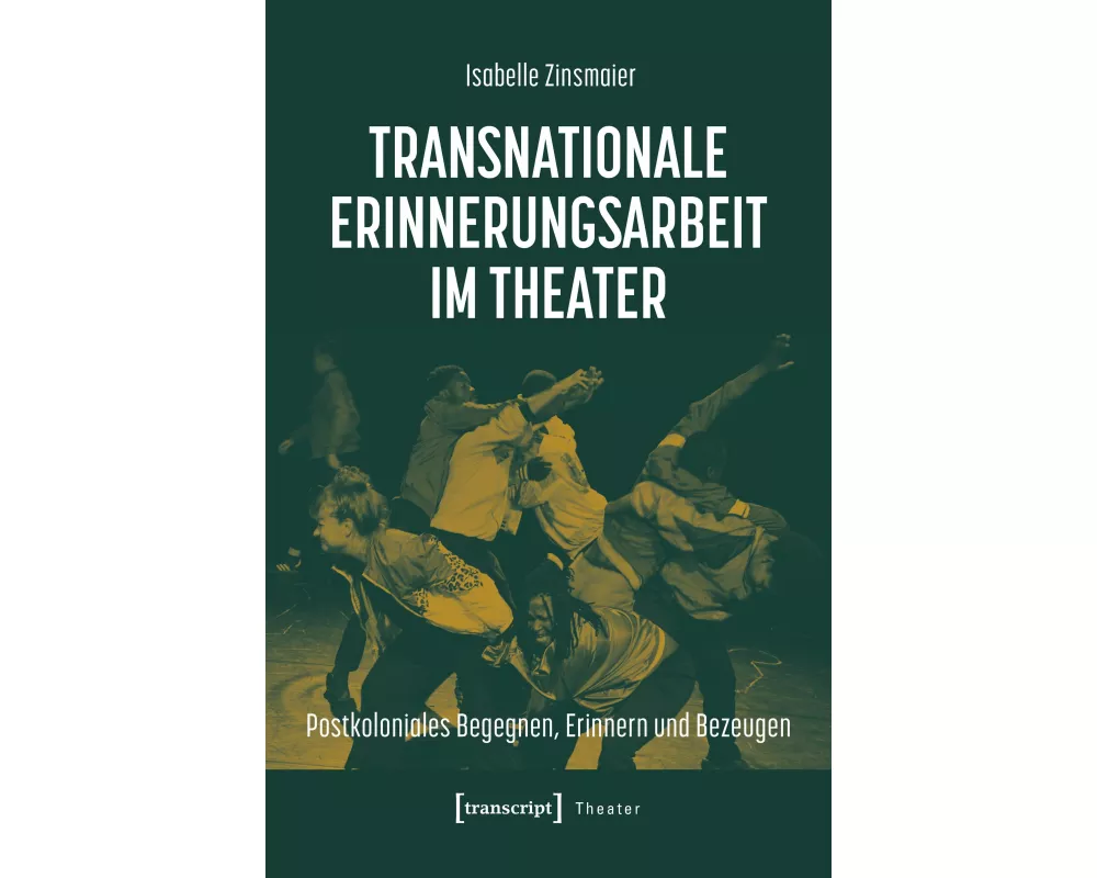 Transnationale Erinnerungsarbeit im Theater