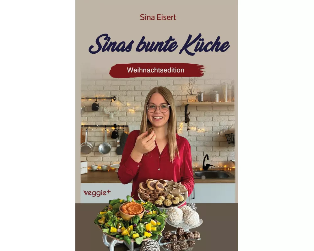 Sinas bunte Küche - vegan und zuckerfrei (Weihnachtsedition)