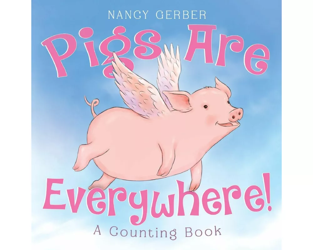 Pigs Are Everywhere! A Counting Book