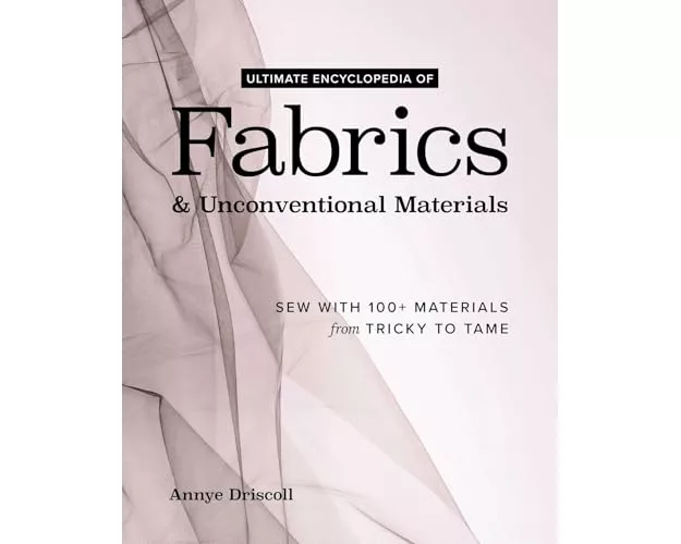 Ultimate Encyclopedia of Fabrics & Unconventional Materials