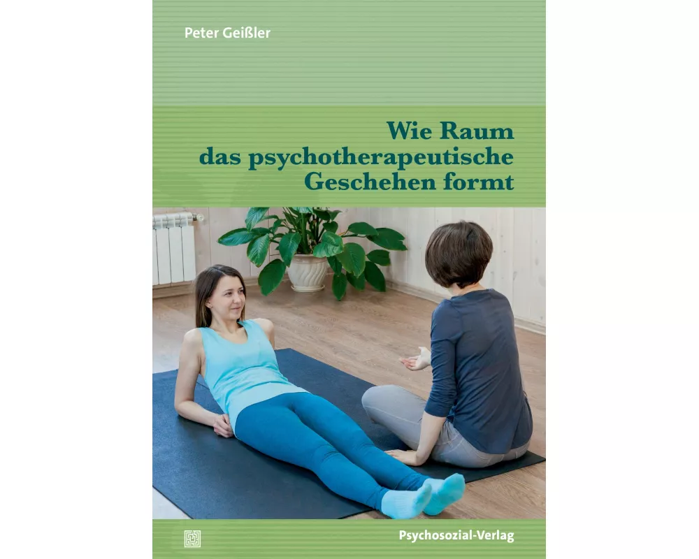 Wie Raum das psychotherapeutische Geschehen formt