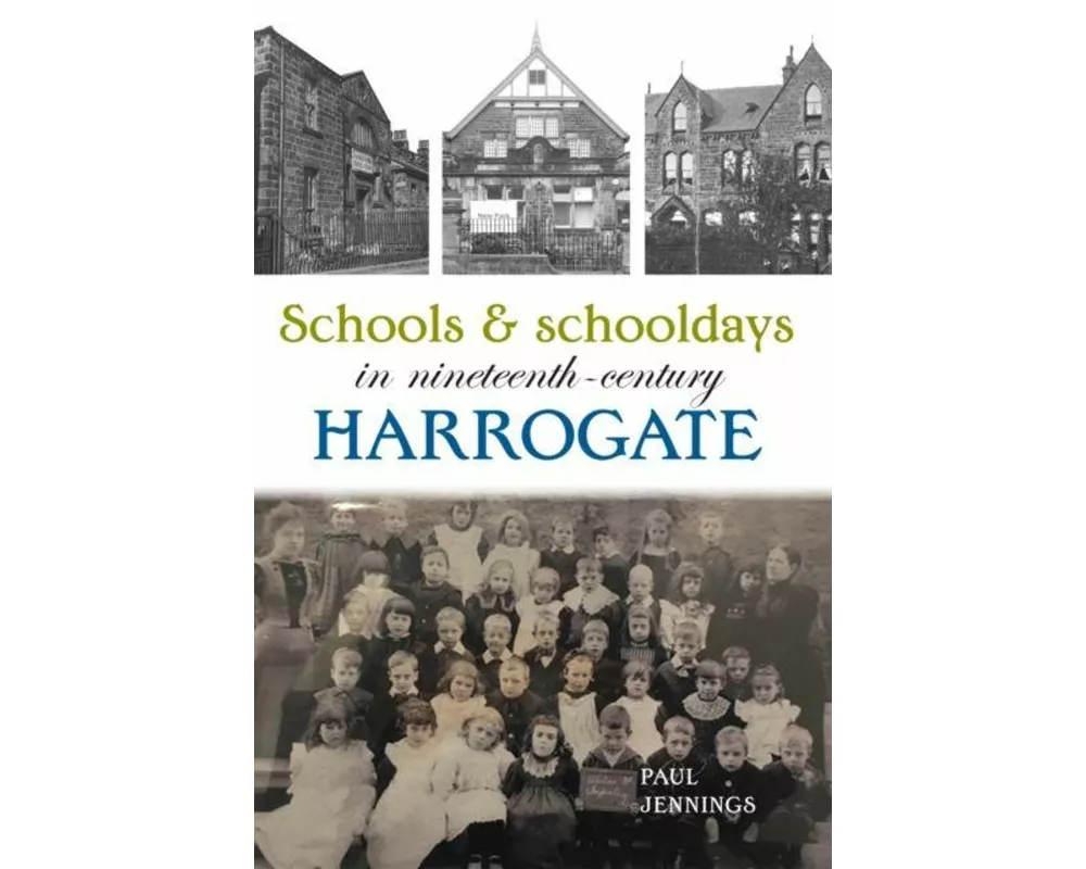 Schools and schooldays in nineteenth-century Harrogate