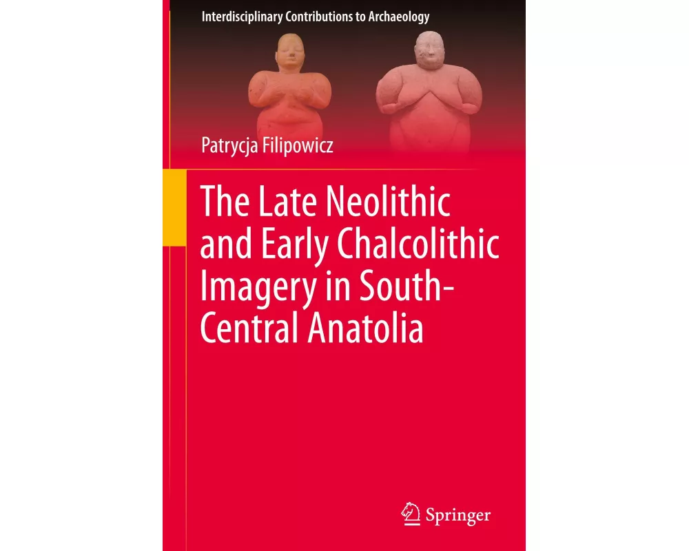 The Late Neolithic and Early Chalcolithic Imagery in South-Central Anatolia