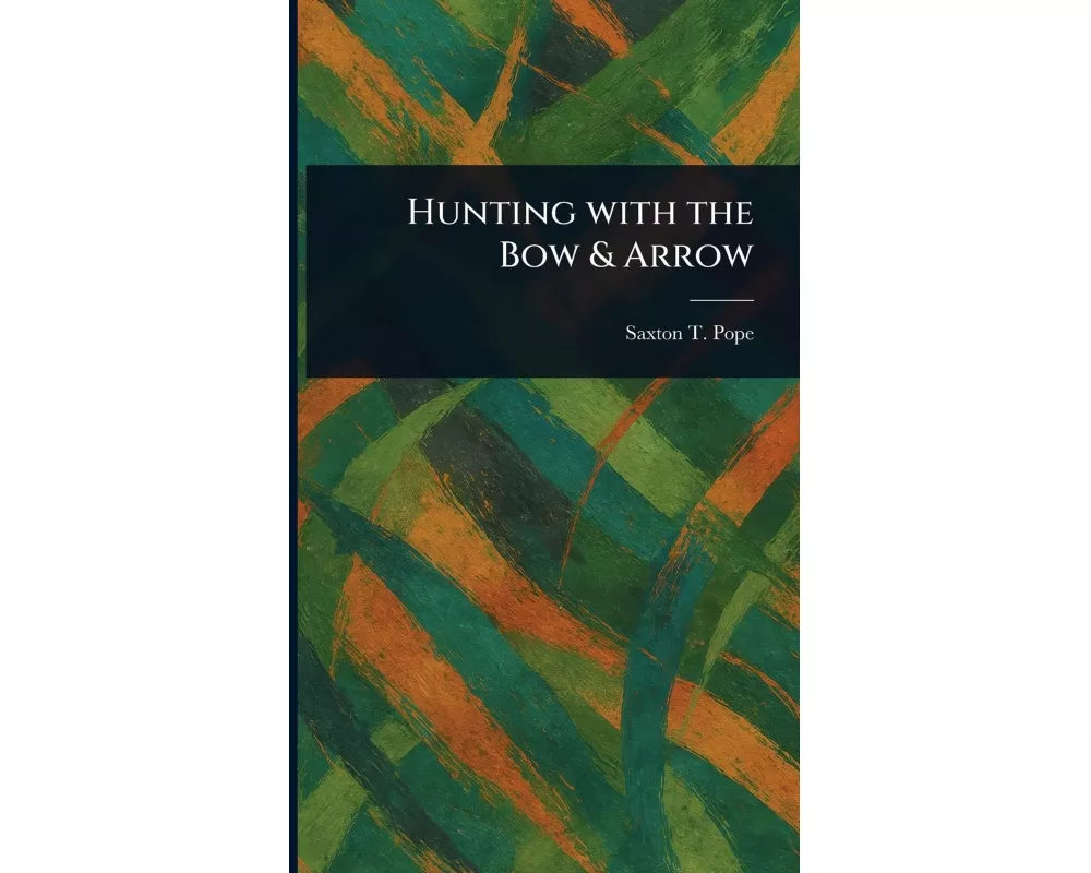 Hunting With the Bow & Arrow