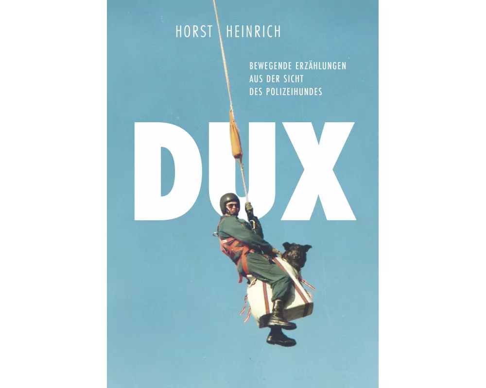 DUX - Bewegende Erzählungen aus der Sicht des Polizeihundes