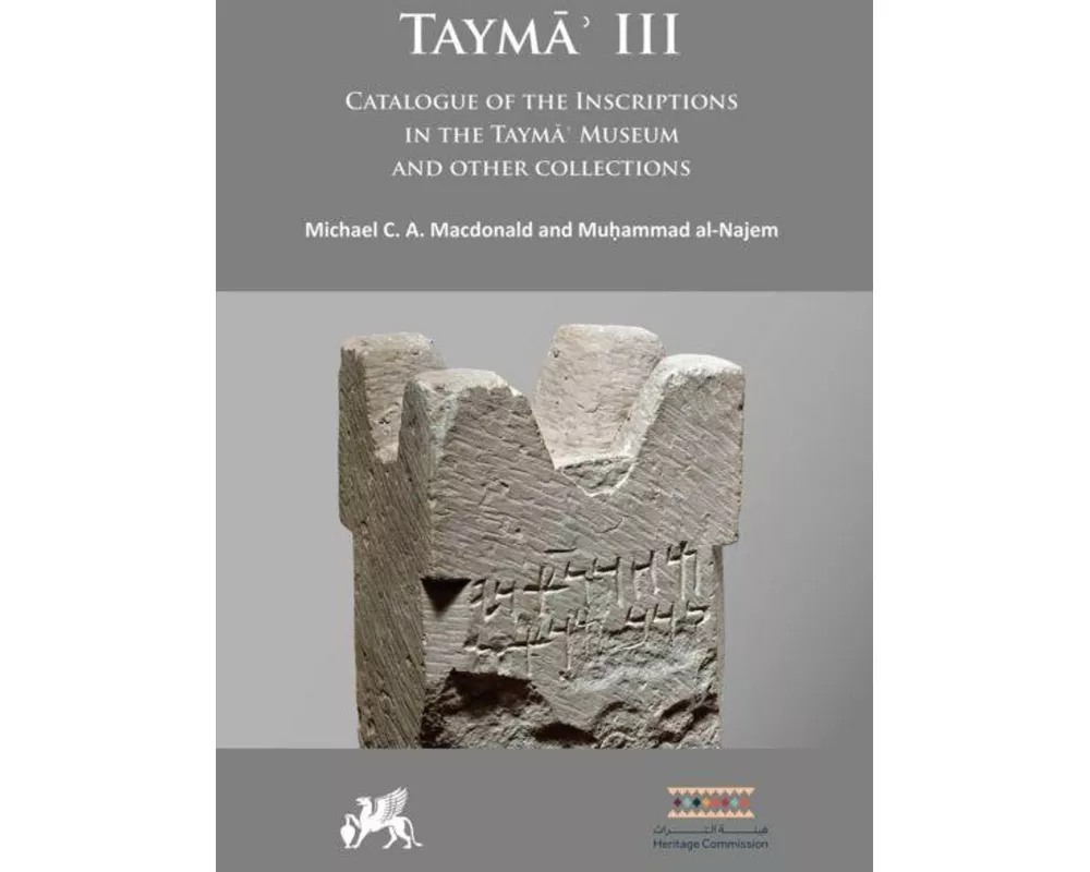Tayma? III: Catalogue of the Inscriptions in the Tayma? Museum and Other Collections