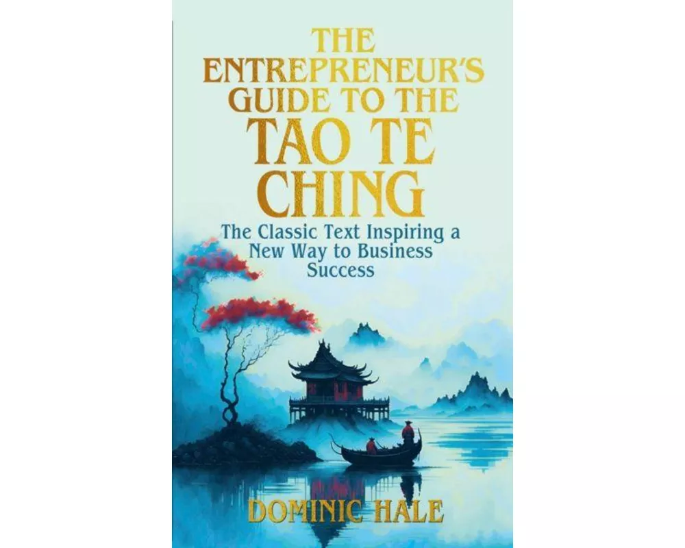 The Entrepreneur's Guide to the Tao Te Ching