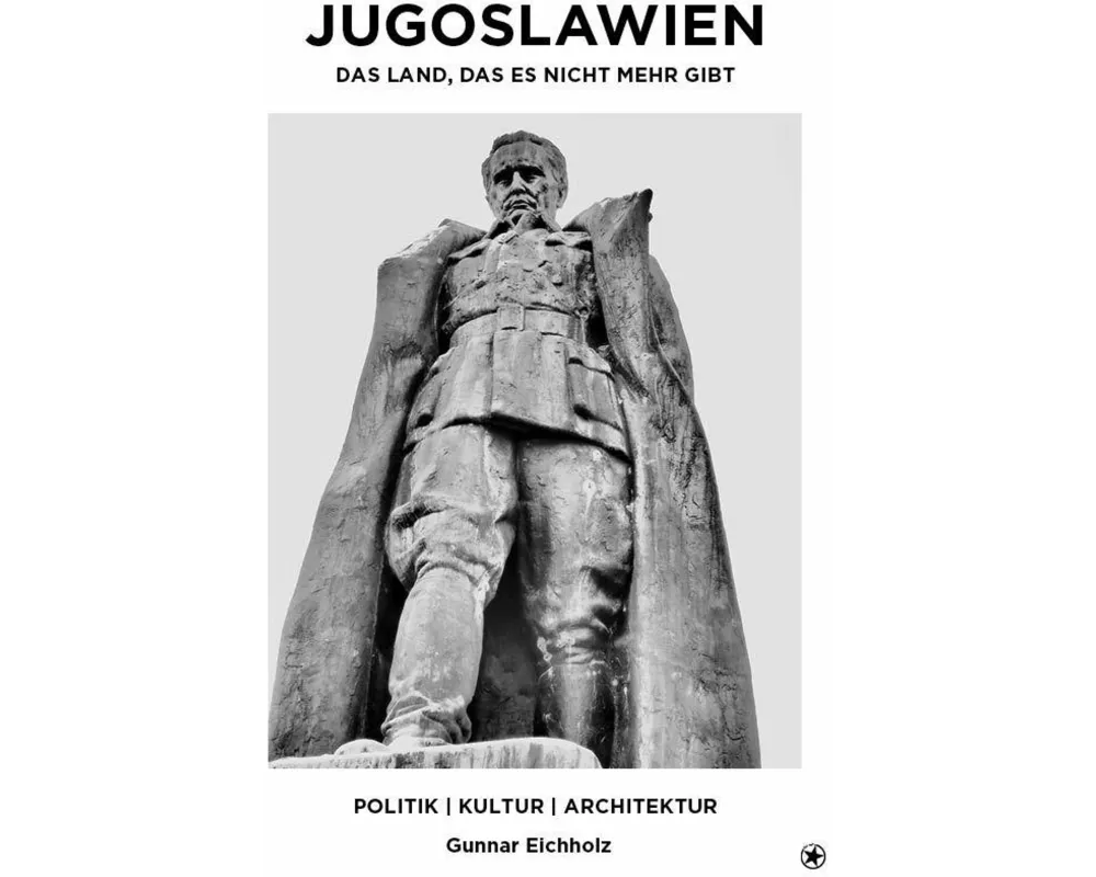 Jugoslawien. Das Land, das es nicht mehr gibt
