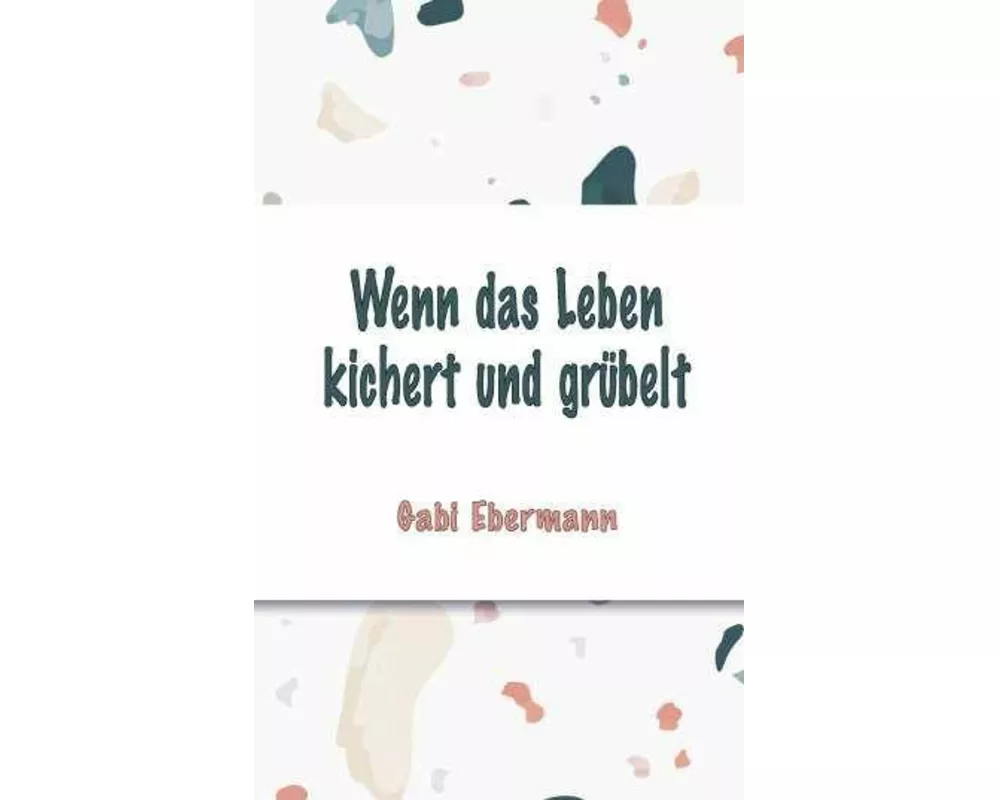 Wenn das Leben kichert und grübelt