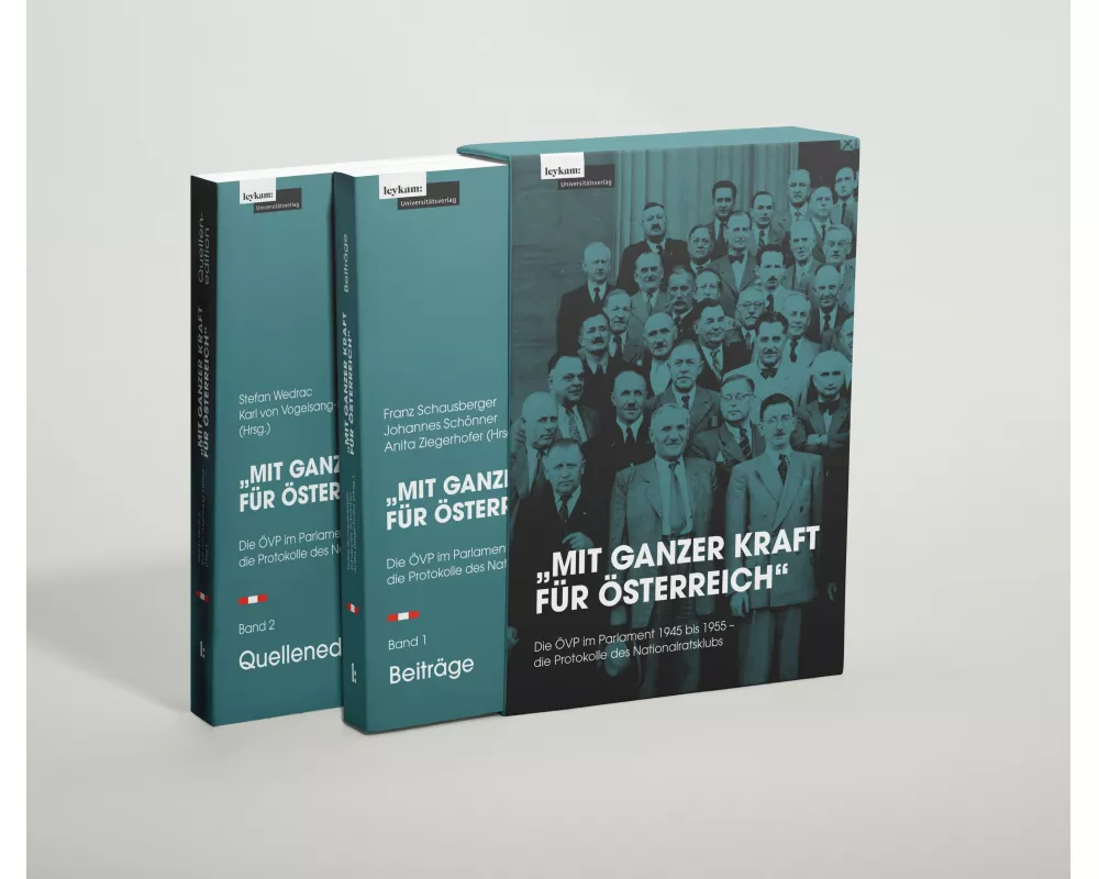 „Mit ganzer Kraft für Österreich“ Die ÖVP im Parlament 1945 bis 1955 – die Protokolle des Nationalratsklubs