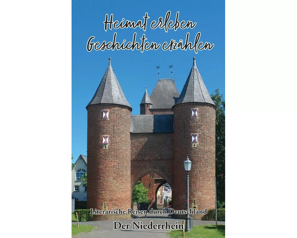 Heimat erleben - Geschichten erzählen: Der Niederrhein