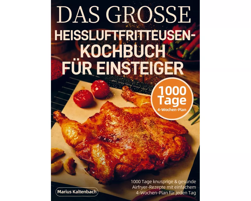 Das Grosse Heissluftfritteusen-kochbuch FÜr Einsteiger