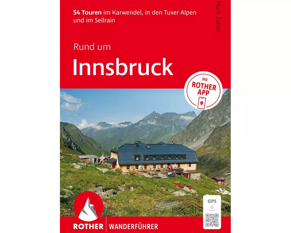 ROTHER Wanderführer Rund um Innsbruck. 54 Touren im Karwendel, in den Tuxer Alpen und im Sellrain