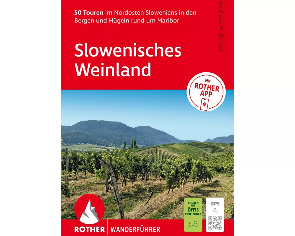ROTHER Wanderführer Slowenisches Weinland. 50 Touren im Nordosten Sloweniens in den Bergen und Hügeln rund um Maribor