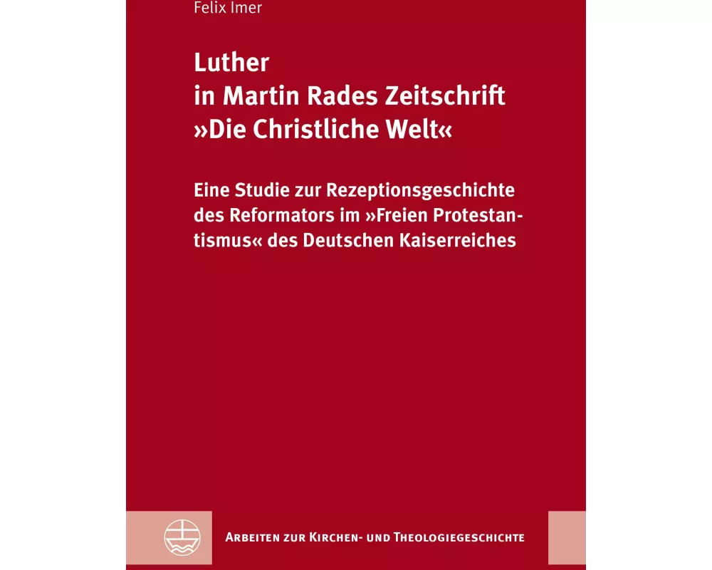 Luther in Martin Rades Zeitschrift 'Die Christliche Welt'