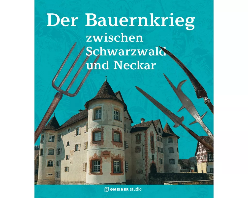 Der Bauernkrieg zwischen Schwarzwald und Neckar