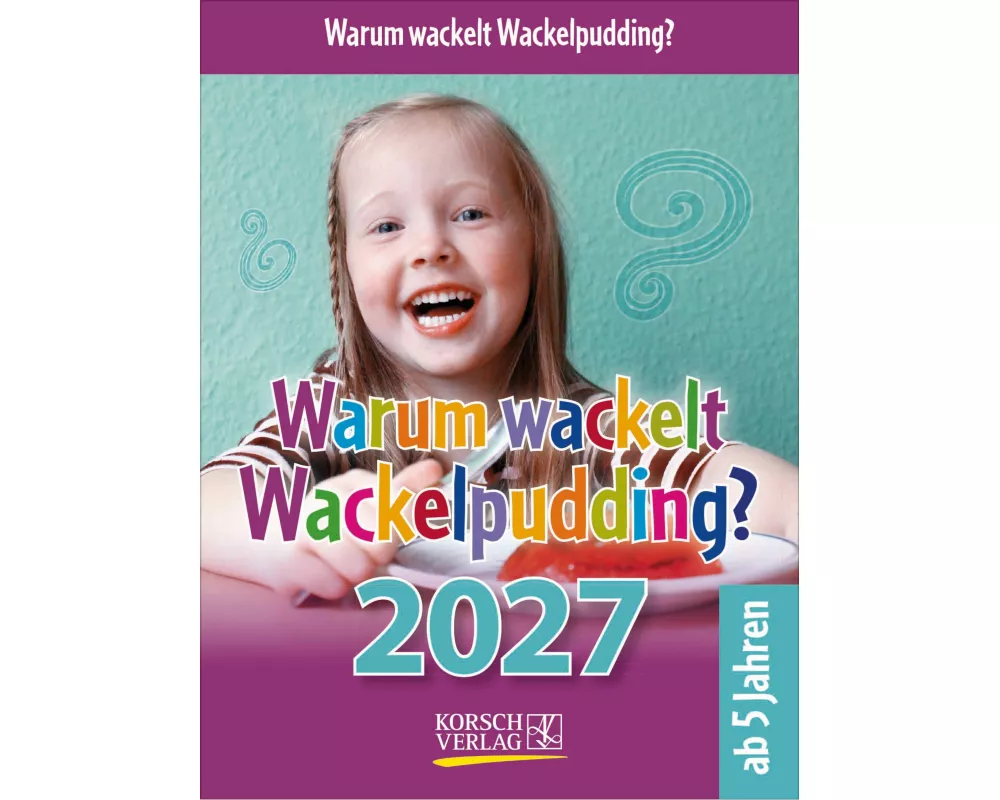 Warum wackelt Wackelpudding? 2027