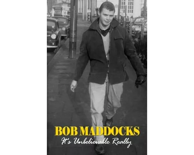 Bob Maddocks: It's Unbelivable Really