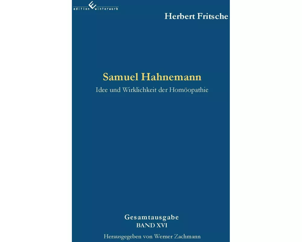 Samuel Hahnemann - Idee und Wirklichkeit der Homöopathie