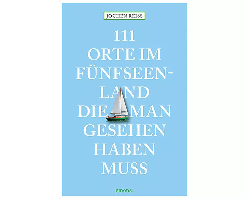 111 Orte im Fünfseenland, die man gesehen haben muss