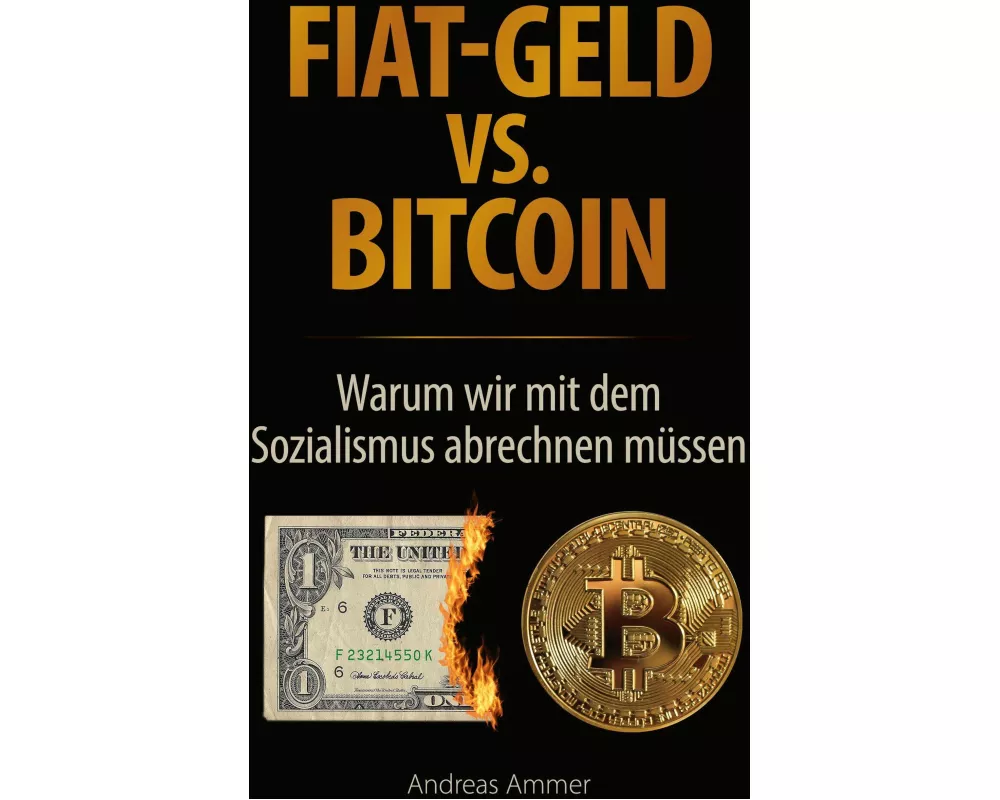 Fiat-Geld vs. Bitcoin - Warum wir mit dem Sozialismus abrechnen müssen