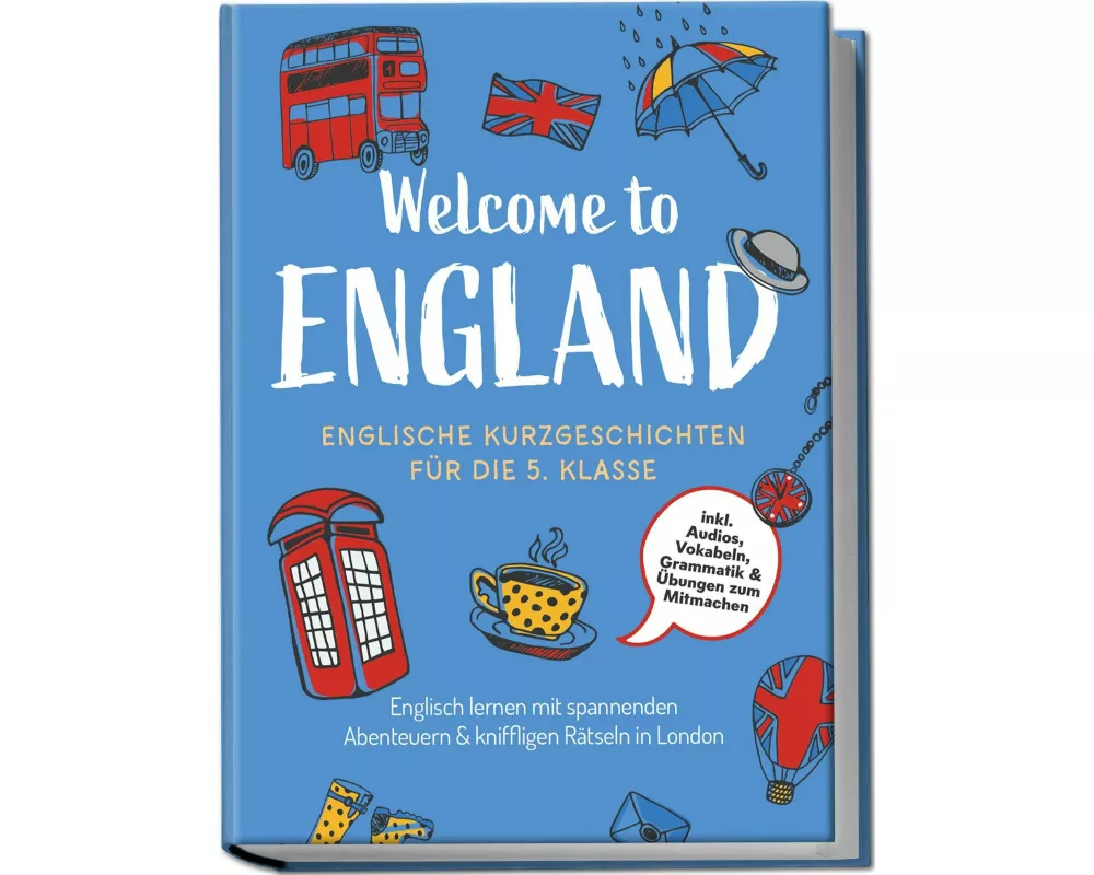 Welcome to England: Englische Kurzgeschichten für die 5. Klasse - Englisch lernen mit spannenden Abenteuern & kniffligen Rätseln in London - inkl. Aud