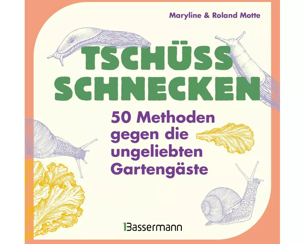 Tschüss, Schnecken - 50 Methoden gegen die ungeliebten Gartengäste