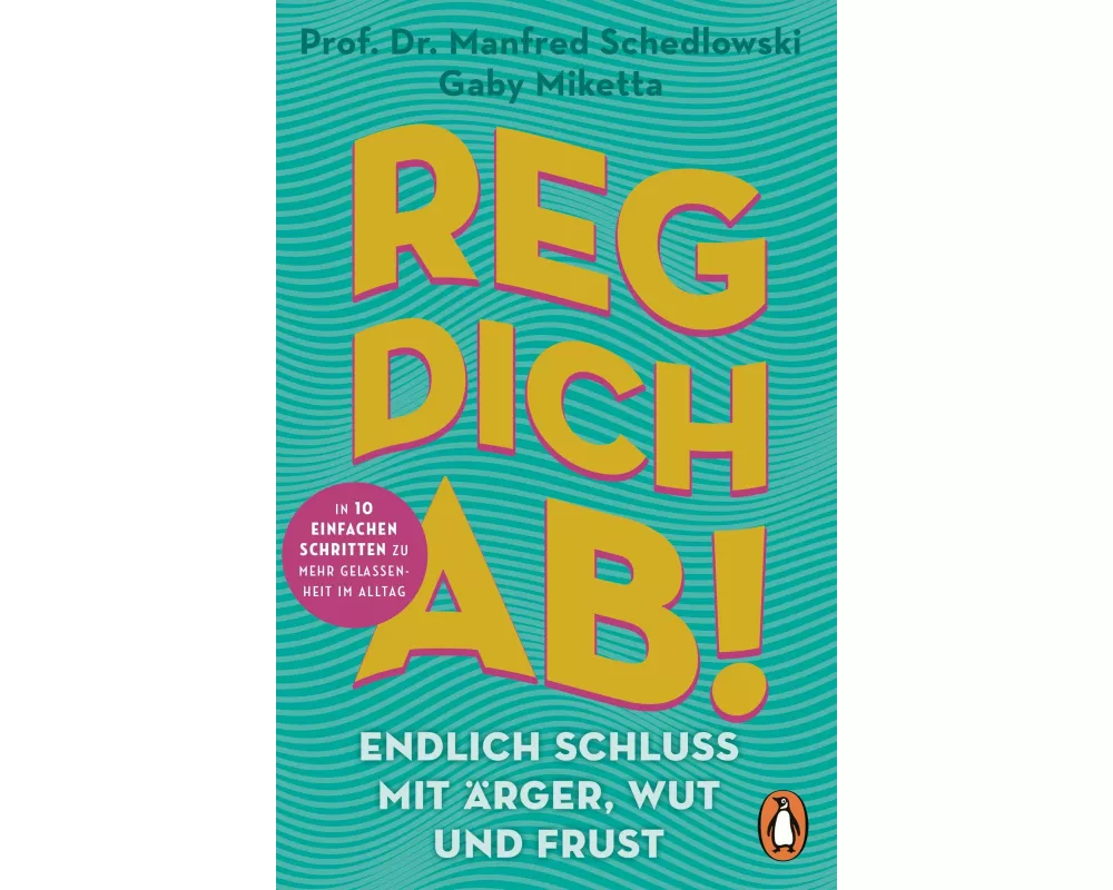 Reg dich ab! - Endlich Schluss mit Ärger, Wut und Frust