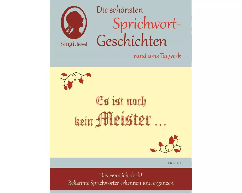 Es ist noch kein Meister vom Himmel gefallen, Die schönsten Sprichwort-Geschichten rund ums Tagwerk für Menschen mit Demenz
