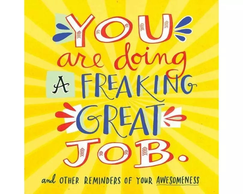 You Are Doing a Freaking Great Job