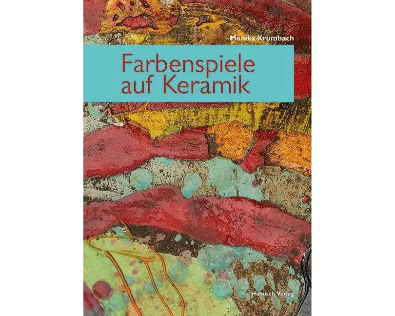 Farbenspiele auf Keramik