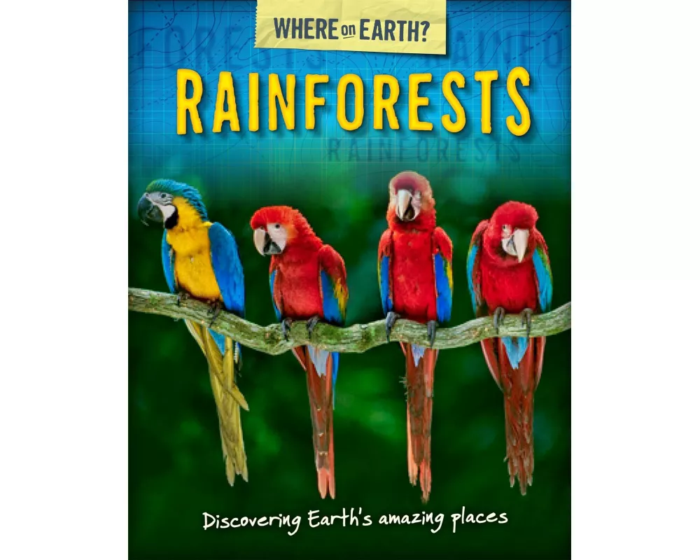 The Where on Earth? Book of: Rainforests