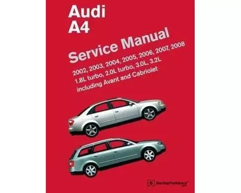 Audi A4 (B6, B7) Service Manual: 2002, 2003, 2004, 2005, 2006, 2007, 2008