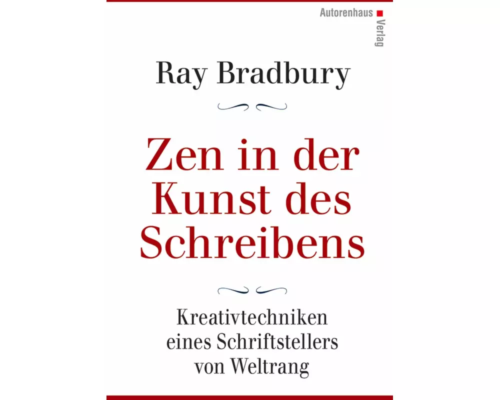 Zen in der Kunst des Schreibens - Kreativtechniken eines Schriftstellers von Weltrang