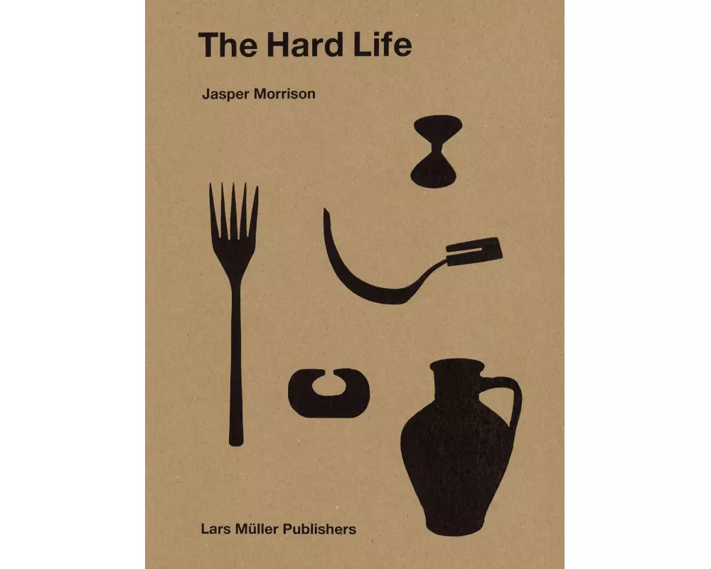 Jasper Morrison - The Hard Life