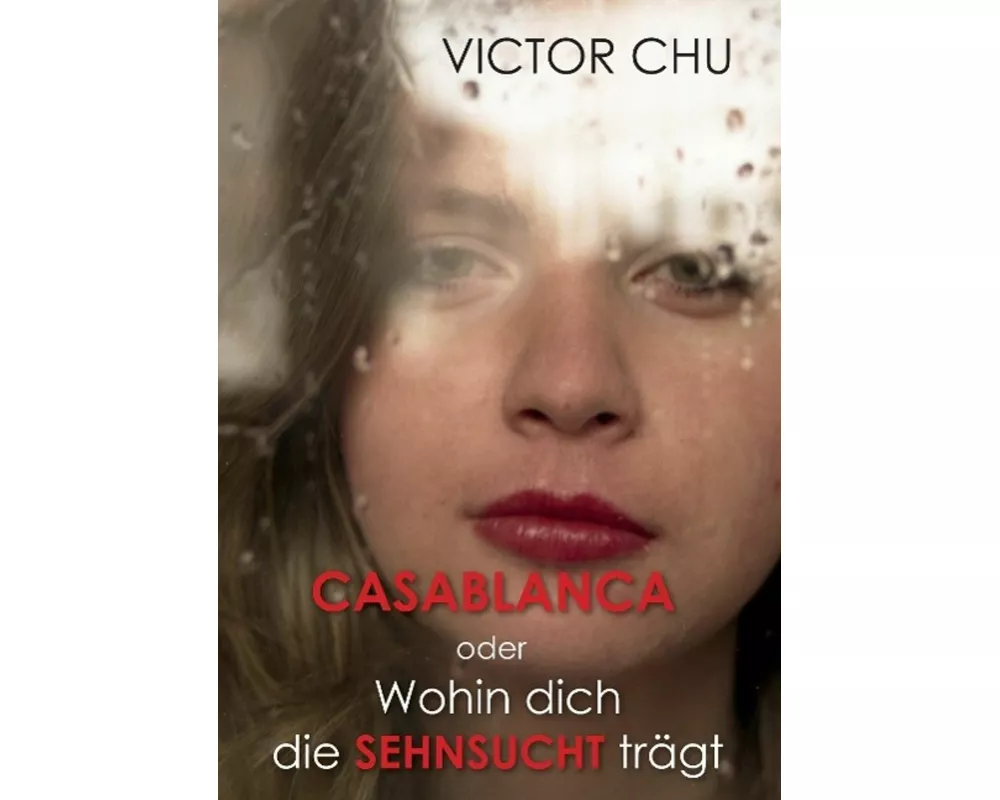 Casablanca oder Wohin dich die Sehnsucht trägt