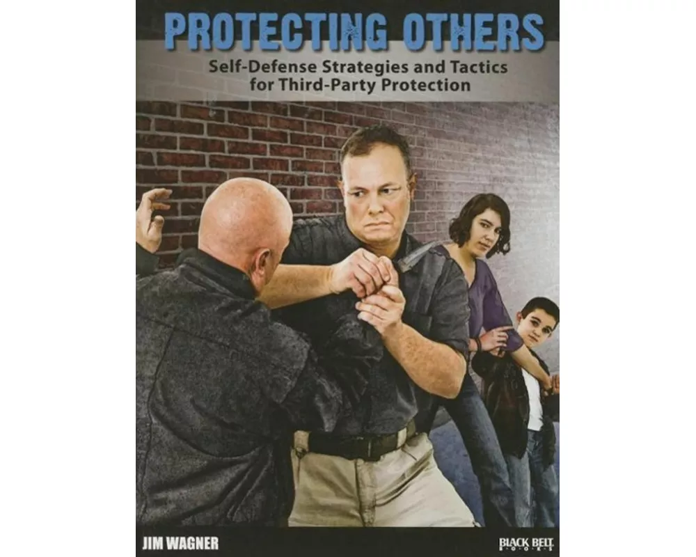 Protecting Others: Self-Defense Strategies and Tactics for Third-Party Protection
