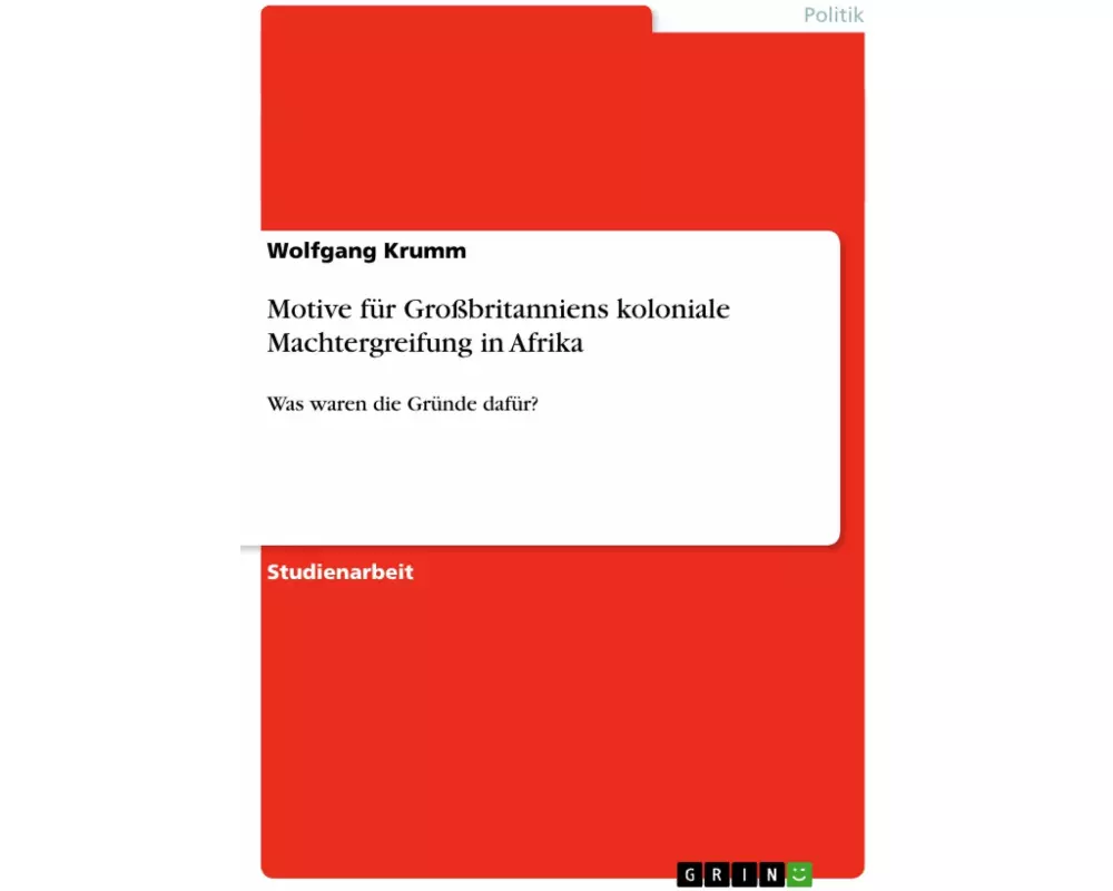 Motive für Großbritanniens koloniale Machtergreifung in Afrika