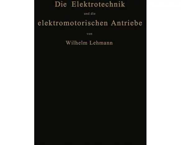 Die Elektrotechnik und die elektromotorischen Antriebe